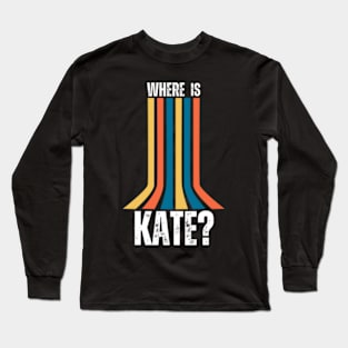 Where-is-Kate? Long Sleeve T-Shirt